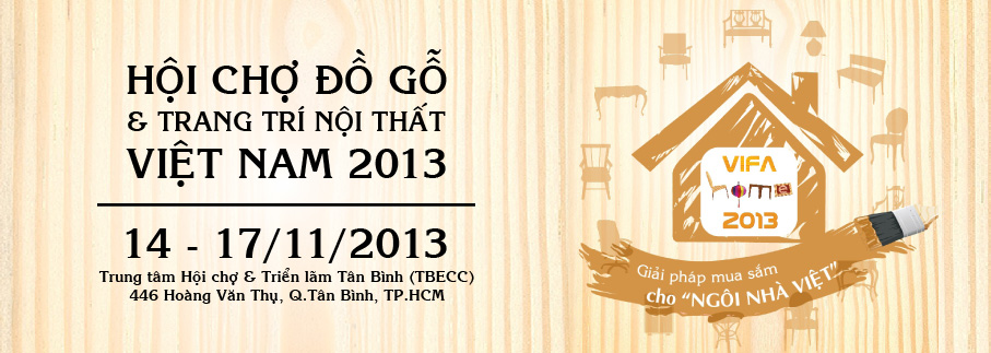 VIFA HOME 2013 - Hội chợ Đồ gỗ và Trang trí Nội thất Việt Nam 2013