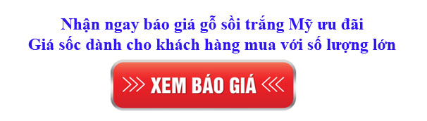 báo giá gỗ sồi trắng Mỹ nhập khẩu